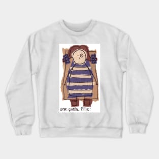 petite fille... Crewneck Sweatshirt